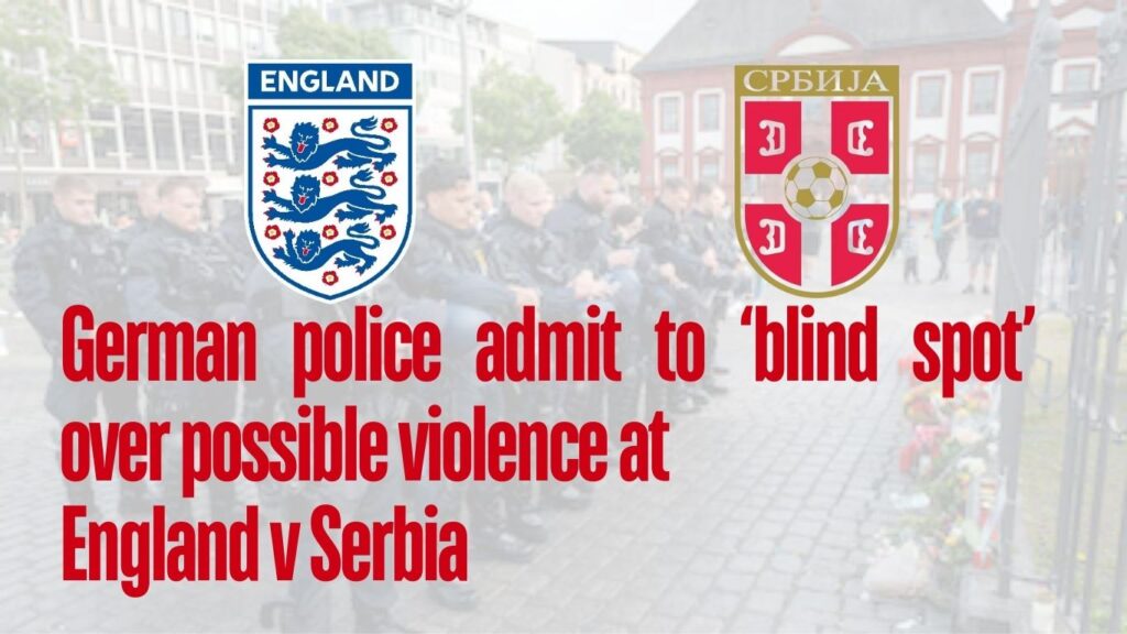 German police admit to ‘blind spot’ over possible violence at England v Serbia