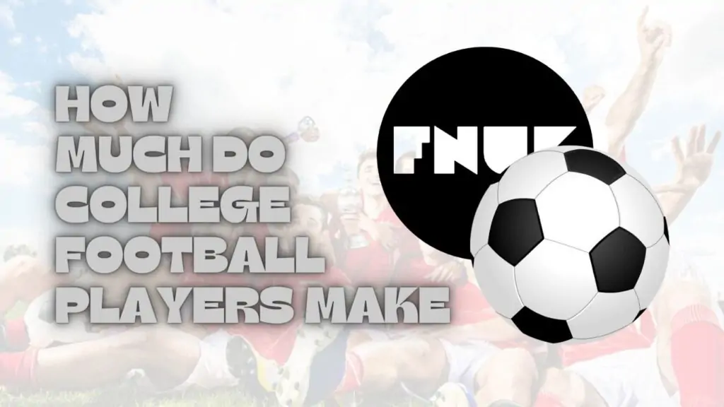 How Much Do College Football Players make | 2024 Detailed Guide How Much Do College Football Players make | 2024 Detailed Guide