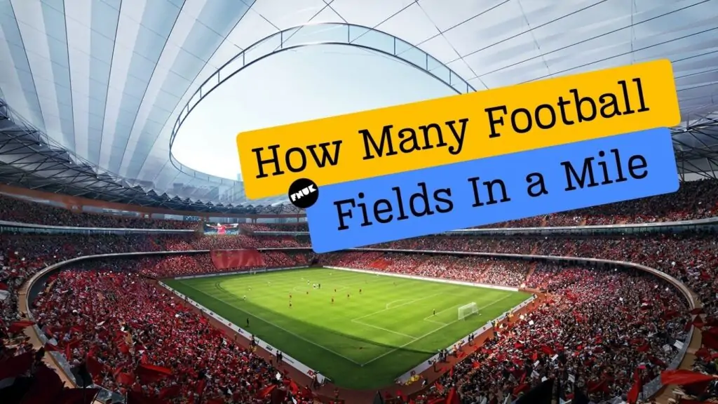 How Many Football Fields In a Mile | In-Depth Guide How Many Football Fields In a Mile | In-Depth Guide